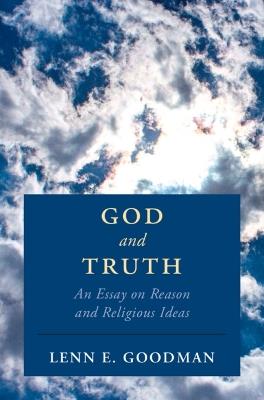 God and Truth: An Essay on Reason and Religious Ideas - Lenn E. Goodman - cover