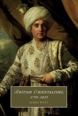British Orientalisms, 1759-1835 - James Watt - cover