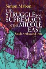The Struggle for Supremacy in the Middle East: Saudi Arabia and Iran
