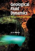 Geological Fluid Dynamics: Sub-surface Flow and Reactions - Owen M. Phillips - cover
