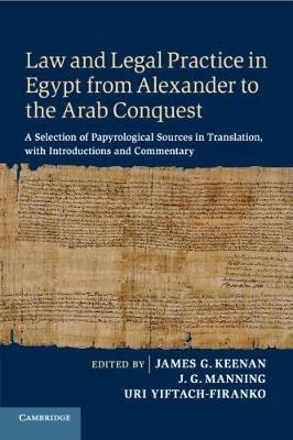 Law and Legal Practice in Egypt from Alexander to the Arab Conquest: A Selection of Papyrological Sources in Translation, with Introductions and Commentary - cover