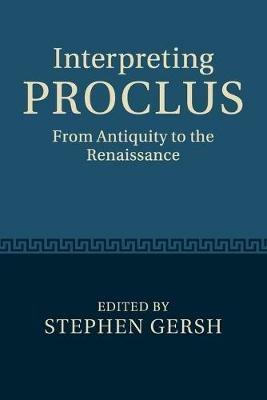 Interpreting Proclus: From Antiquity to the Renaissance - cover