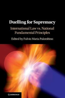 Duelling for Supremacy: International Law vs. National Fundamental Principles - cover