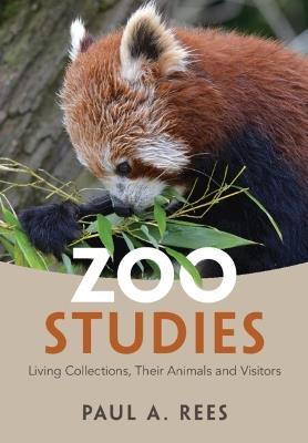 Zoo Studies: Living Collections, Their Animals and Visitors - Paul A. Rees - cover