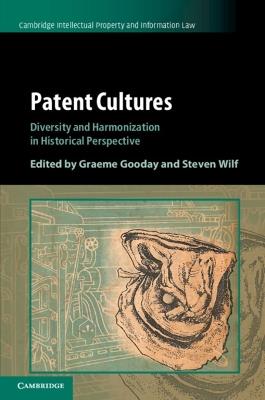 Patent Cultures: Diversity and Harmonization in Historical Perspective - cover