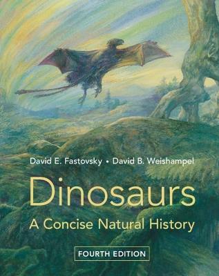 Dinosaurs: A Concise Natural History - David E. Fastovsky,David B. Weishampel - cover