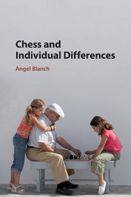 Chess and Individual Differences - Angel Blanch - cover