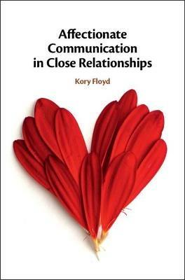 Affectionate Communication in Close Relationships - Kory Floyd - cover