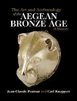 The Art and Archaeology of the Aegean Bronze Age: A History - Jean-Claude Poursat - cover