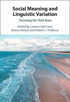 Social Meaning and Linguistic Variation: Theorizing the Third Wave - cover
