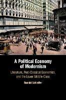 A Political Economy of Modernism: Literature, Post-Classical Economics, and the Lower Middle-Class