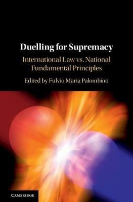 Duelling for Supremacy: International Law vs. National Fundamental Principles - cover