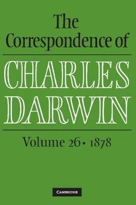 The Correspondence of Charles Darwin: Volume 26, 1878 - Charles Darwin - cover