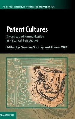 Patent Cultures: Diversity and Harmonization in Historical Perspective - cover