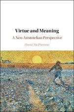 Virtue and Meaning: A Neo-Aristotelian Perspective