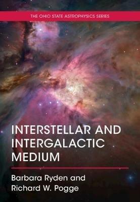 Interstellar and Intergalactic Medium - Barbara Ryden,Richard W. Pogge - cover