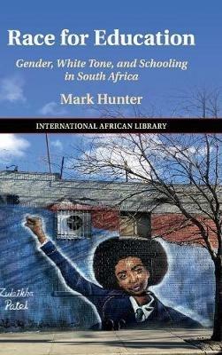 Race for Education: Gender, White Tone, and Schooling in South Africa - Mark Hunter - cover