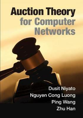 Auction Theory for Computer Networks - Dusit Niyato,Nguyen Cong Luong,Ping Wang - cover