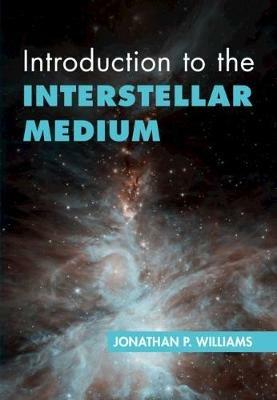 Introduction to the Interstellar Medium - Jonathan P. Williams - cover