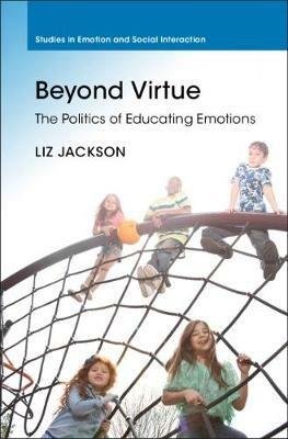 Beyond Virtue: The Politics of Educating Emotions - Liz Jackson - cover