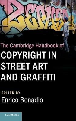 The Cambridge Handbook of Copyright in Street Art and Graffiti - cover