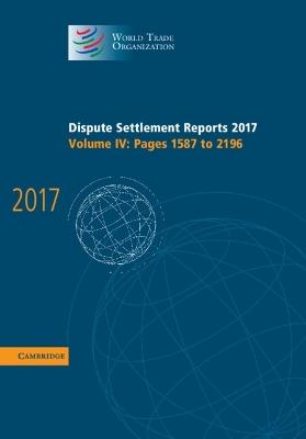 Dispute Settlement Reports 2017: Volume 4, Pages 1587 to 2196 - World Trade Organization - cover