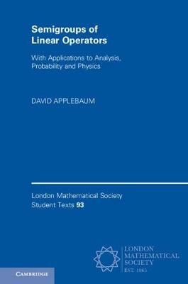 Semigroups of Linear Operators: With Applications to Analysis, Probability and Physics - David Applebaum - cover
