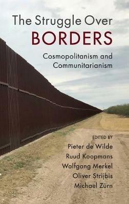 The Struggle Over Borders: Cosmopolitanism and Communitarianism - cover