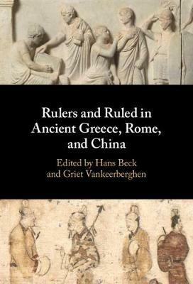 Rulers and Ruled in Ancient Greece, Rome, and China - cover