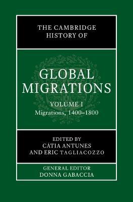 The Cambridge History of Global Migrations: Volume 1, Migrations, 1400–1800 - cover
