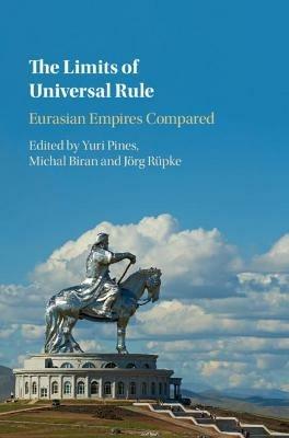 The Limits of Universal Rule: Eurasian Empires Compared - cover