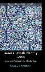 Israel's Jewish Identity Crisis: State and Politics in the Middle East