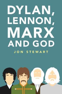 Dylan, Lennon, Marx and God - Jon Stewart - cover