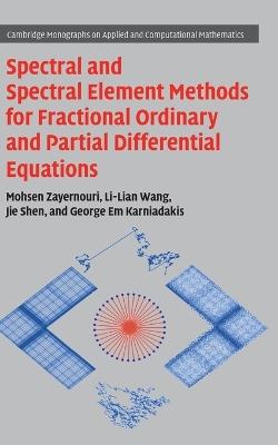 Spectral and Spectral Element Methods for Fractional Ordinary and Partial Differential Equations - Mohsen Zayernouri,Li-Lian Wang,Jie Shen - cover