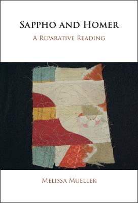 Sappho and Homer: A Reparative Reading - Melissa Mueller - cover