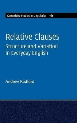 Relative Clauses: Structure and Variation in Everyday English - Andrew Radford - cover