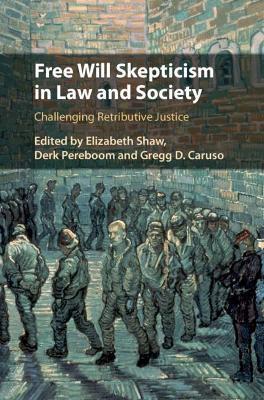 Free Will Skepticism in Law and Society: Challenging Retributive Justice - cover