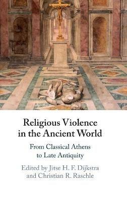 Religious Violence in the Ancient World: From Classical Athens to Late Antiquity - cover