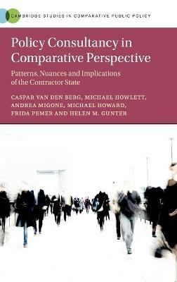 Policy Consultancy in Comparative Perspective: Patterns, Nuances and Implications of the Contractor State - Caspar van den Berg,Michael Howlett,Andrea Migone - cover
