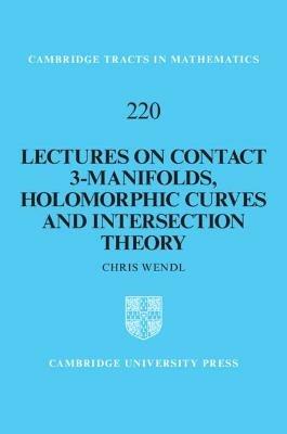 Lectures on Contact 3-Manifolds, Holomorphic Curves and Intersection Theory - Chris Wendl - cover