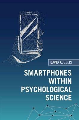 Smartphones within Psychological Science - David A. Ellis - cover