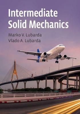 Intermediate Solid Mechanics - Marko V. Lubarda,Vlado A. Lubarda - cover