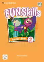 Fun skills. Level 2. Teacher's book. Per la Scuola elementare. Con File audio per il download