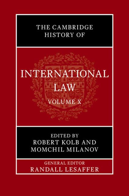The Cambridge History of International Law: Volume 10, International Law at the Time of the League of Nations (1920–1945)