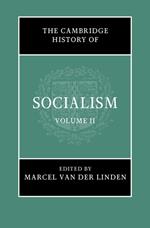 The Cambridge History of Socialism: Volume 2