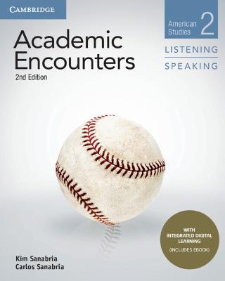 Academic Encounters Level 2 Student's Book Listening and Speaking with Integrated Digital Learning: American Studies - Kim Sanabria,Carlos Sanabria - cover