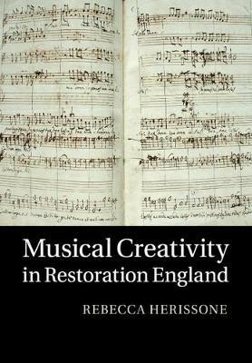 Musical Creativity in Restoration England - Rebecca Herissone - cover