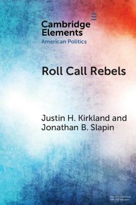 Roll Call Rebels: Strategic Dissent in the United States and United Kingdom - Justin H. Kirkland,Jonathan B. Slapin - cover