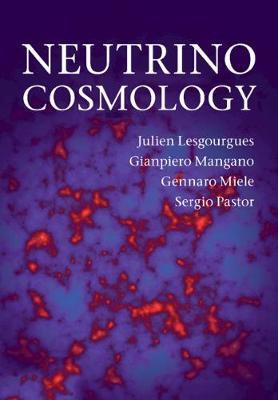 Neutrino Cosmology - Julien Lesgourgues,Gianpiero Mangano,Gennaro Miele - cover