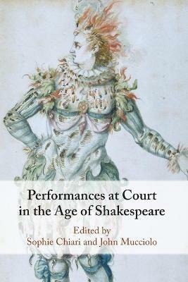 Performances at Court in the Age of Shakespeare - cover